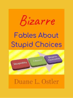 Bizarre Fables About Stupid Choices