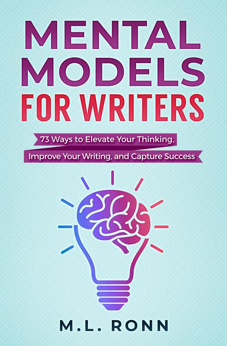 Read Mental Models For Writers 73 Ways To Elevate Your Thinking 