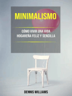 Minimalismo: Cómo Vivir Una Vida Hogareña Feliz Y Sencilla