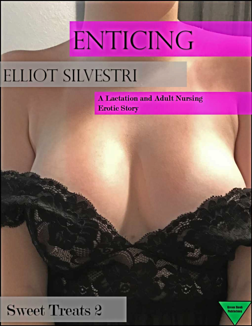 Enticing A Lactation and Adult Nursing Erotic Story by Elliot Silvestri pic