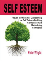 Self-Esteem Proven Methods For Overcoming Low Self-Esteem, Building Confidence And Maintaining Self-Worth: Proven Methods For Overcoming Low Self-Esteem, Building Confidence And   Maintaining Self-Worth  