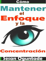 Cómo Mantener el Enfoque y la Concentración