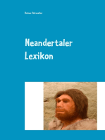 Neandertaler Lexikon: (Anatomie, Datierungen, Funde, Fundorte; Forscher, Umwelt, Theorien und vieles mehr...)