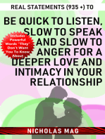 Real Statements (935 +) to Be Quick to Listen, Slow to Speak and Slow to Anger for a Deeper Love and Intimacy in Your Relationship