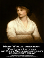 The Love Letters of Mary Wollstonecraft to Gilbert Imlay: “I never wanted but your heart—that gone, you have nothing more to give”