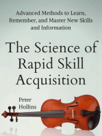 The Science of Rapid Skill Acquisition: Advanced Methods to Learn, Remember, and Master New Skills and Information [Second Edition]