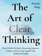 The Art of Clear Thinking: Mental Models for Better Reasoning, Judgment, Analysis, and Learning. Upgrade Your Intellectual Toolkit.