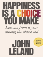 Happiness Is a Choice You Make: Lessons from a Year Among the Oldest Old