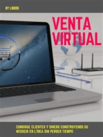 Venta Virtual: Consigue Clientes y Dinero construyendo su Negocio en Línea sin perder Tiempo