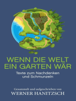 Wenn die Welt ein Garten wär: Texte zum Nachdenken und Schmunzeln