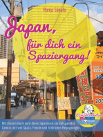 Japan, für dich ein Spaziergang: Mit diesem Buch wird deine Japanreise ein entspannter Genuss mit viel Spass, Freude und fröhlichen Begegnungen!