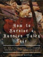 How to Survive a Russian Fairy Tale: Or... how to avoid being eaten, chopped into little pieces, or turned into a goat