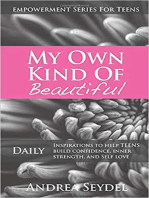 My Own Kind Of Beautiful: Daily Inspirations to Help Teens Build Confidence, Inner Strength, and Self-Love: Empowerment Series For Teens, #2