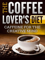 The Coffee Lover's Diet: Caffeine for the Creative Mind