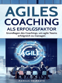 Agiles Coaching als Erfolgsfaktor: Grundlagen des Coachings, um Agile Teams erfolgreich zu managen