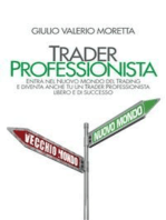 Trader Professionista: Entra nel Nuovo Mondo del Trading e diventa anche tu un Trader Professionista libero e di successo