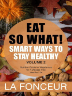 Eat So What! Smart Ways to Stay Healthy Volume 2: Eat So What! Mini Editions, #2