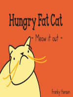 Hungry Fat Cat: Meow it out