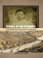 Slavery on the Periphery: The Kansas-Missouri Border in the Antebellum and Civil War Eras