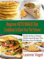 Beginner Keto Snack Diet Cookbook to Burn Fat Forever: Healthy And Easy to Prepare 140 Keto Snack Recipes That Will Burn Your Fat Quickly