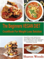 The Beginners Vegan Diet CookBook For Weight Loss Solution: Healthy and Delicious 75 Vegan Plant - Based Diet Meal for Fast Weight loss and Give Your Body Healthy Living