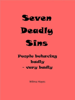 Seven Deadly Sins: People Behaving Badly - Very Badly