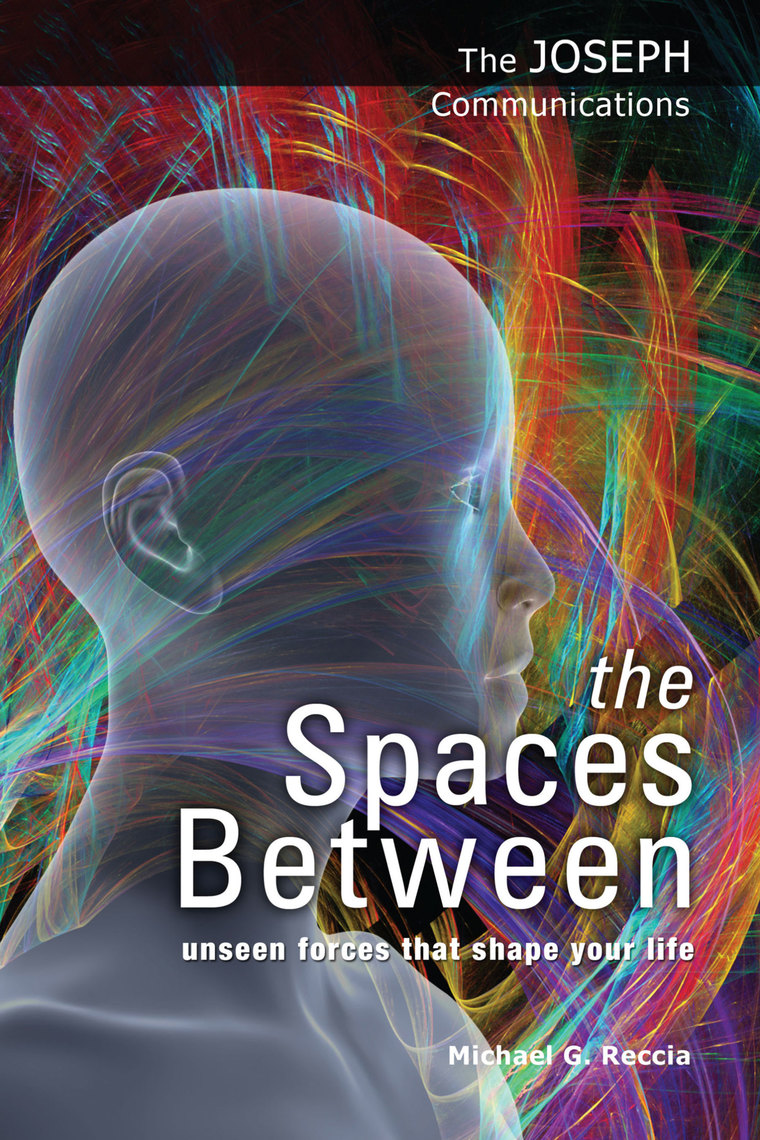 the Spaces Between Unseen Forces That Shape Your Life by Michael