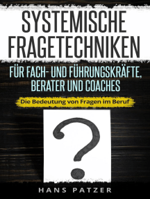 Lesen Sie Systemische Fragetechniken Fur Fach Und Fuhrungskrafte Berater Und Coaches Die Bedeutung Von Fragen Im Beruf Von Hans Patzer Online Bucher