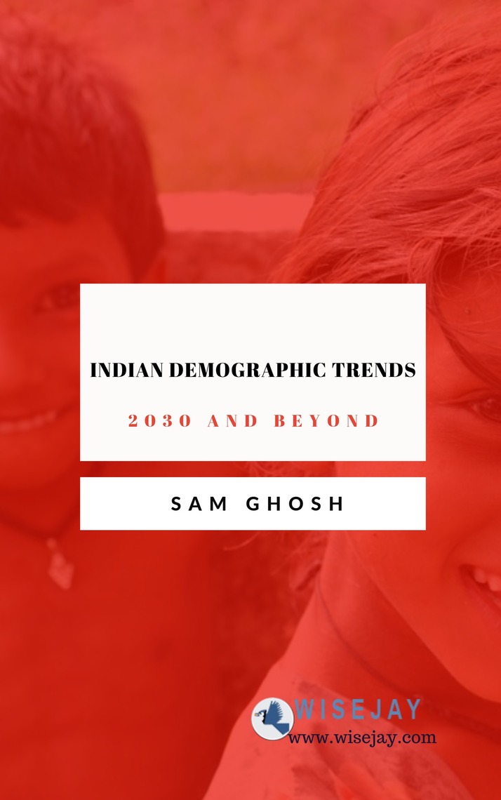 Indian Demographic Trends: 2030 and Beyond by Sam Ghosh (Ebook) - Read ...