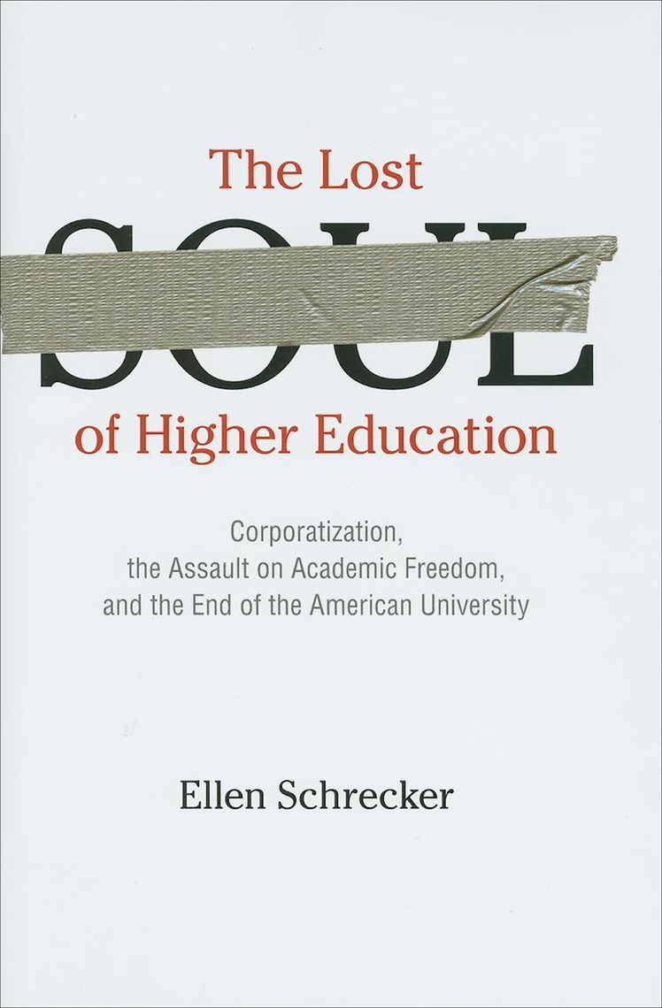 The Lost Soul of Higher Education by Ellen Schrecker
