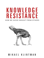Knowledge resistance: How we avoid insight from others