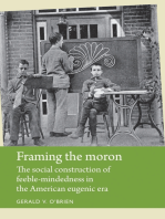 Framing the moron: The social construction of feeble-mindedness in the American eugenic era