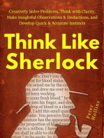 Think Like Sherlock: Creatively Solve Problems, Think with Clarity, Make Insightful Observations & Deductions, and Develop Quick & Accurate Instincts