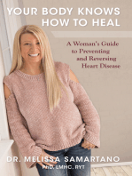 Your Body Knows How to Heal: A Woman’s Guide to Preventing and Reversing Heart Disease