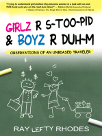 Girls R S-Too-Pid & Boyz R Duh-M: Observations of an Unbiased Traveler