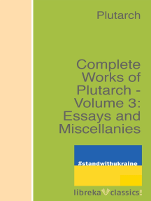 Complete Works of Plutarch - Volume 3: Essays and Miscellanies by ...