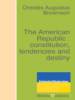 The American Republic : constitution, tendencies and destiny