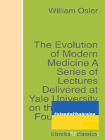 The Evolution of Modern Medicine A Series of Lectures Delivered at Yale University on the Silliman Foundation in April, 1913