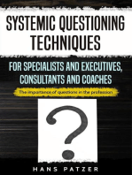 Systemic Questioning Techniques for Specialists and Executives, Consultants and Coaches: The Importance of Questions in the Profession