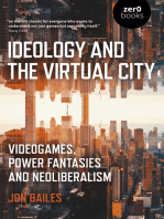 Ideology and the Virtual City: Videogames, Power Fantasies And Neoliberalism