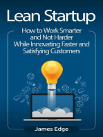 Lean Startup: How to Work Smarter and Not Harder While Innovating Faster and Satisfying Customers