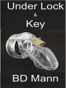 Under Lock & Key: An Erotic Tale of Male Chastity by BD Mann ...
