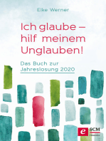 Ich glaube - hilf meinem Unglauben!: Das Buch zur Jahreslosung 2020