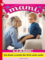 Ein Kind versteht die Welt nicht mehr: Mami Classic 7 – Familienroman