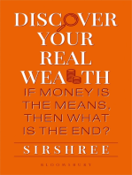 Discover Your Real Wealth: If Money Is the Means,Then What Is the End?