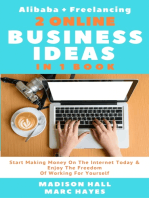 2 Online Business Ideas In 1 Book: Start Making Money On The Internet Today & Enjoy The Freedom Of Working For Yourself (Alibaba + Freelancing)