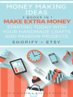 Money Making Ideas: 2 Books In 1: Make Extra Money Starting Today With Your Handmade Crafts And Passion Projects (Shopify + Etsy)