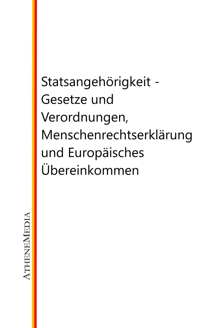 Staatsangehörigkeit - Gesetze und Verordnungen, Menschenrechtserklärung ...