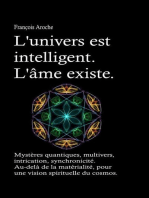 L'univers est intelligent. L'âme existe. Mystères quantiques, multivers, intrication, synchronicité. Au-delà de la matérialité, pour une vision spirituelle du cosmos.