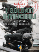 I soldati invincibili: Forze Speciali. Dalla guerriglia alle operazioni clandestine
